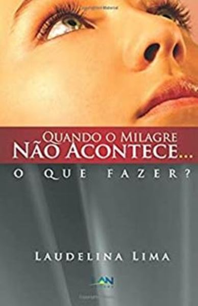 Picture of QUANDO O MILAGRE NAO ACONTECE...O QUE FAZER