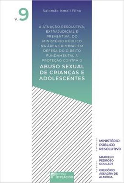 Picture of A ATUAC?A~O RESOLUTIVA, EXTRAJUDICIAL E PREVENTIVA, DO MINISTE?RIO PU?BLICO NA A?REA CRIMINAL EM DEFESA DO DIREITO FUNDAMENTAL A` PROTEC?A~O - CONTRA O ABUSO SEXUAL DE CRIANCAS E ADOLESCENTES