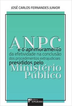 Imagem de ANPC E O APRIMORAMENTO DA EFETIVIDADE NA CONCLUSAO DOS PROCEDIMENTOS EXTRAJUDICIAIS DE PRESIDIDOS PELO MINISTERIO PUBLICO