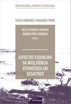 Imagem de ASPECTOS ESSENCIAIS DA INTELIGENCIA ESTRATEGICA EM DESASTRES