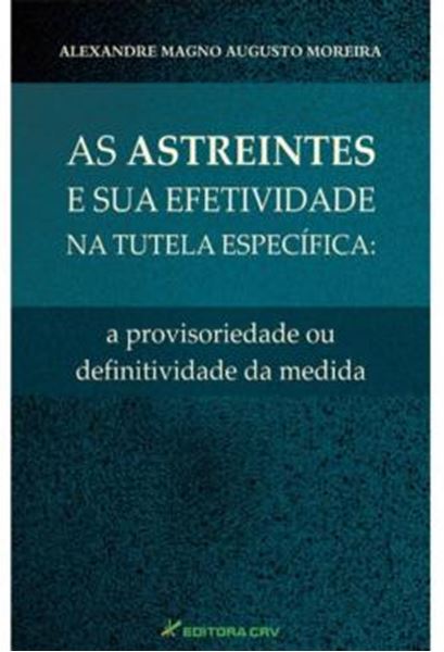 Picture of AS ASTREINTES E SUA EFETIVIDADE NA TUTELA ESPECIFICA - A PROVISORIEDADE OU DEFINITIVIDADE DA MEDIDA