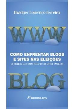 Imagem de COMO ENFRENTAR BLOGS E SITES NAS ELEICOES - UM PEQUENO GUIA PARA RESOLVER UM GRANDE PROBLEMA