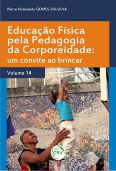 Picture of EDUCACAO FISICA PELA PEDAGOGIA DA CORPOREIDADE - VOLUME 14 - UM CONVITE AO BRINCAR
