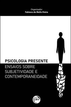 Imagem de PSICOLOGIA PRESENTE – ENSAIOS SOBRE SUBJETIVIDADE E CONTEMPORANEIDADE