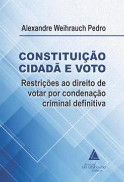 Imagem de CONSTITUICAO CIDADA E VOTO - RESTRICOES AO DIREITO DE VOTAR POR CONDENACAO CRIMINAL DEFINITIVA