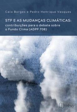 Imagem de STF E AS MUDANCAS CLIMATICAS - CONTRIBUICOES PARA O DEBATE SOBRE O FUNDO CLIMA (ADPF 708)