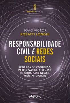 Imagem de RESPONSABILIDADE CIVIL E REDES SOCIAIS - RETIRADA DE CONTEUDO, PERFIS FALSOS, DISCURSO DE ODIO E FAKE NEWS