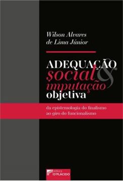 Imagem de ADEQUACAO SOCIAL E IMPUTACAO OBJETIVA - DA EPISTEMOLOGIA DO FINALISMO AO GIRO DO FUNCIONALISMO