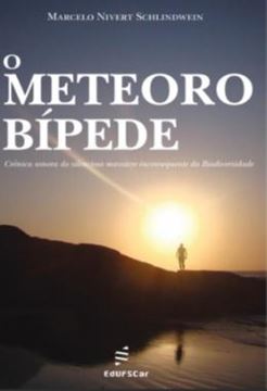 Imagem de O METEORO BIPEDE - CRONICA SONORA DO SILENCIOSO MASSACRE INCONSEQUENTE DA BIODIVERSIDADE