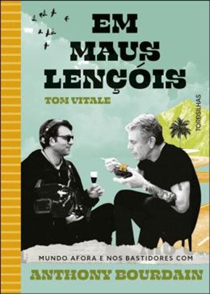 Picture of EM MAUS LENÇÓIS - MUNDO AFORA E NOS BASTIDORES COM ANTHONY BOURDAIN