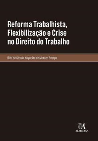 Picture of REFORMA TRABALHISTA, FLEXIBILIZACAO E CRISE NO DIREITO DO TRABALHO