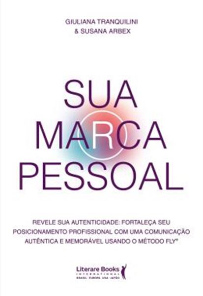 Picture of SUA MARCA PESSOAL - REVELE SUA AUTENTICIDADE:FORTALECA SEU POSICIONAMENTO PROFISSIONAL COM UMA COMUNICACAO AUTENTICA E MEMORAVEL USANDO O METODO FLY