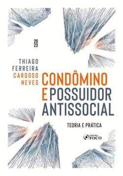Imagem de CONDOMINO E POSSUIDOR ANTISSOCIAL - TEORIA E PRATICA