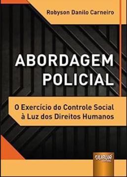 Imagem de ABORDAGEM POLICIAL - O EXERCICIO DO CONTROLE SOCIAL  LUZ DOS DIREITOS HUMANOS