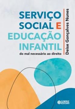 Imagem de SERVIÇO SOCIAL E EDUCAÇÃO INFANTIL: DO MAL NECESSÁRIO AO DIREITO
