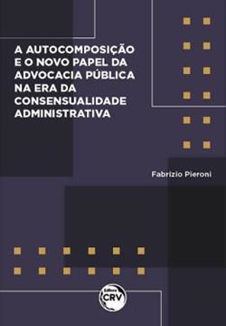 Imagem de AUTOCOMPOSICAO E O NOVO PAPEL DA ADVOCACIA PUBLICA NA ERA DA CONSENSUALIDADE ADMINISTRATIVA