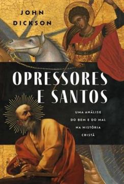 Imagem de OPRESSORES E SANTOS: UMA ANALISE DO BEM E O MAL NA HISTORIA CRISTA