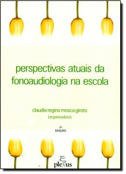 Imagem de PERSPECTIVAS ATUAIS DA FONOAUDIOLOGIA NA ESCOLA