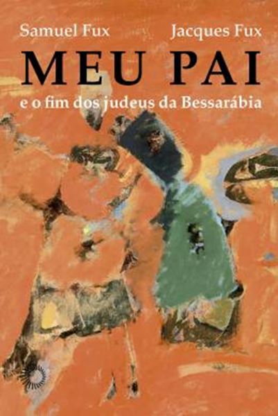 Picture of MEU PAI - E O FIM DOS JUDEUS DA BESSARABIA