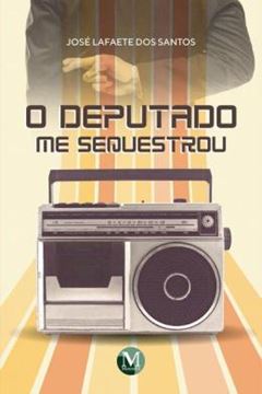 Imagem de O DEPUTADO ME SEQUESTROU