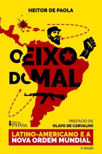 Picture of O EIXO DO MAL - LATINO-AMERICANO E A NOVA ORDEM MUNDIAL - 3ª ED