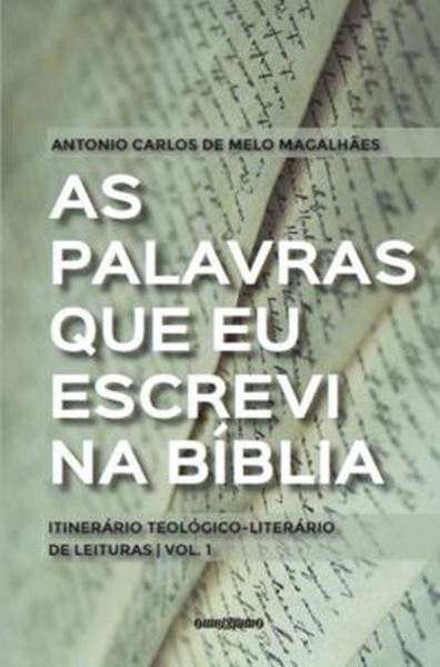 Picture of AS PALAVRAS QUE EU ESCREVI NA BIBLIA - ITINERARIO TEOLOGICO-LITERARIO DE LEITURAS - VOL. 1