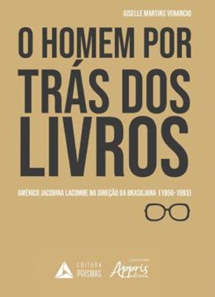 Picture of O HOMEM POR TRAS DOS LIVROS - AMERICO JACOBINA LACOMBE NA DIRECAO DA BRASILIANA (1956-1993)