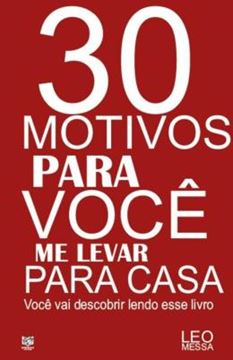 Imagem de 30 MOTIVOS PARA VOCE ME LEVAR PARA CASA