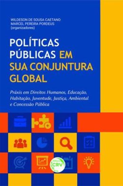 Picture of POLITICAS PUBLICAS EM SUA CONJUNTURA GLOBAL: PRÁXIS EM DIREITOS HUMANOS, EDUCAÇÃO, HABITAÇÃO, JUVENTUDE, JUSTIÇA, AMBIENTAL E CONCESSÃO PÚBLICA
