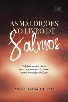Imagem de AS MALDICOES NO LIVRO DE SALMOS - PEDIDO DE CASTIGO DIVINO PARA OS OPRESSORES DOS JUSTOS E PARA OS INIMIGOS DE DEUS