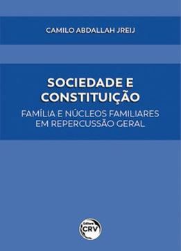 Imagem de SOCIEDADE E CONSTITUICAOFAMILIA E NUCLEOS FAMILIARES EM REPERCUSSAO GERAL