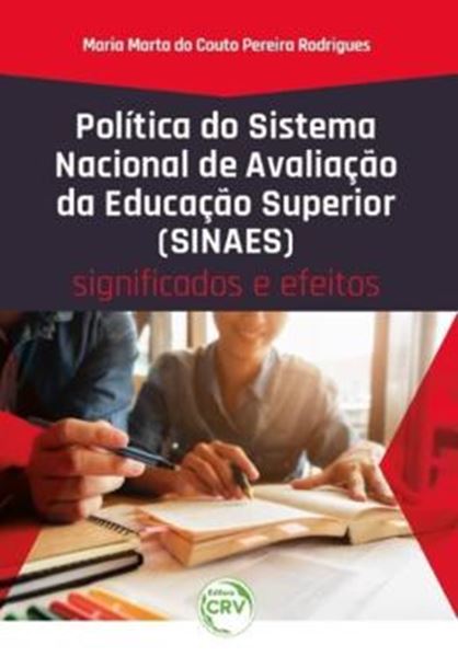 Picture of POLITICA DO SISTEMA NACIONAL DE AVALIACAO DA EDUCACAO SUPERIOR (SINAES) - SIGNIFICADOS E EFEITOS