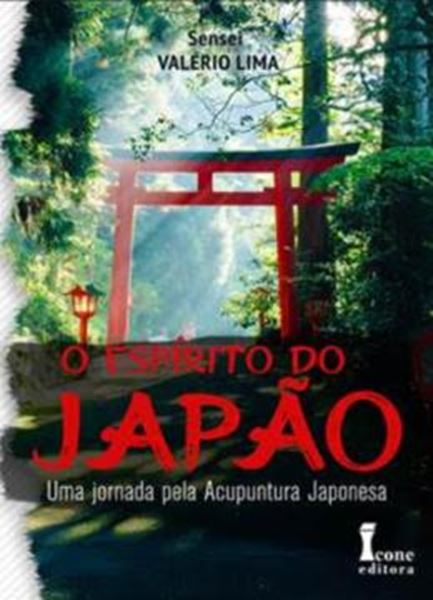 Picture of O ESPIRITO DO JAPAO: UMA JORNADA PELA ACUPUNTURA JAPONESA