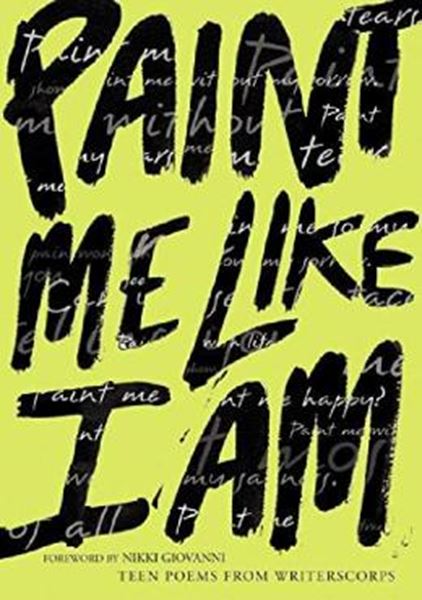 Picture of PAINT ME LIKE I AM - TEEN POEMS FROM WRITERSCORPS