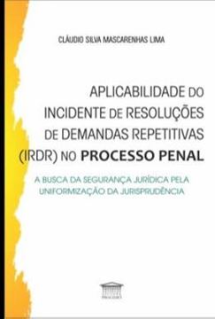 Imagem de APLICABILIDADE DO INCIDENTE DE RESOLUCOES DE DEMANDAS REPETITIVAS (IRDR) NO PROCESSO PENAL