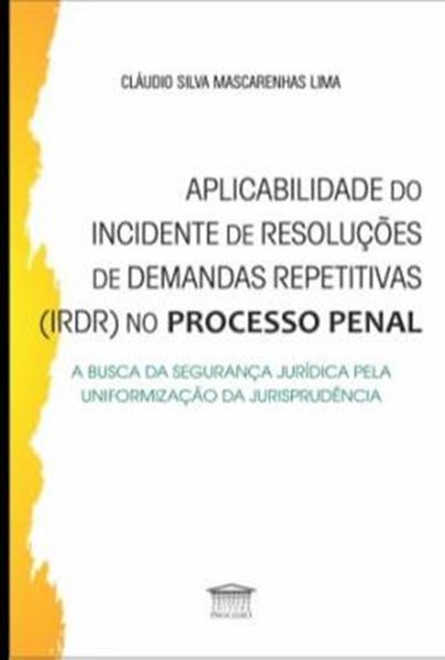 Picture of APLICABILIDADE DO INCIDENTE DE RESOLUCOES DE DEMANDAS REPETITIVAS (IRDR) NO PROCESSO PENAL
