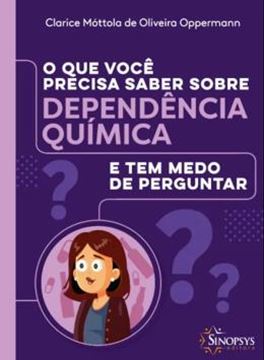 Imagem de O QUE VOCE PRECISA SABER SOBRE DEPENDENCIA QUIMICA E TEM MEDO DE PERGUNTAR
