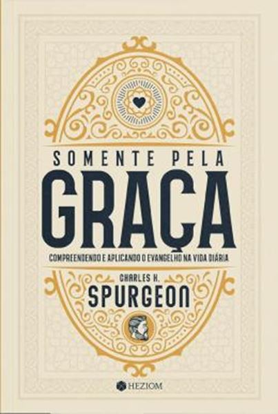 Picture of SOMENTE PELA GRACA - COMPREENDENDO E APLICANDO O EVANGELHO NA VIDA DIARIA