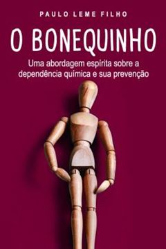Imagem de O BONEQUINHO - UMA ABORDAGEM ESPIRITA SOBRE A DEPENDENCIA QUIMICA E SUA PREVENCAO - 2ª ED