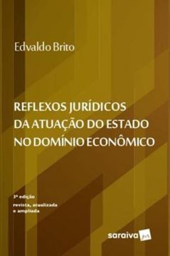 Imagem de REFLEXOS JURIDICOS DA ATUACAO DO ESTADO NO DOMINIO ECONOMICO - 3ª ED