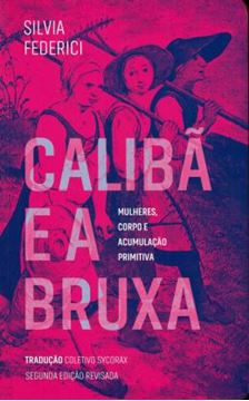 Imagem de CALIBA E A BRUXA - MULHERES CORPO E ACUMULACAO PRIMITIVA - 2ª ED