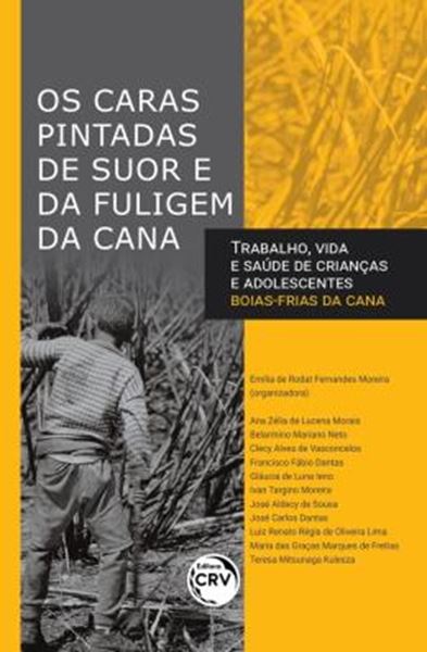 Picture of OS CARAS PINTADAS DE SUOR E DA FULIGEM DA CANATRABALHO, VIDA E SAUDE DE CRIANCAS E ADOLESCENTES BOIAS FRIAS DA CANA