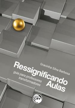 Imagem de RESSIGNIFICANDO AULAS - GUIA PARA PROFESSORES TRANSFORMADORES
