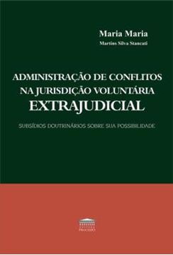 Imagem de ADMINISTRACAO DE CONFLITOS NA JURISDICAO VOLUNTARIA EXTRAJUDICIAL