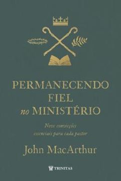 Imagem de PERMANECENDO FIEL NO MINISTERIO - NOVE CONVICCOES ESSENCIAIS PARA CADA PASTOR