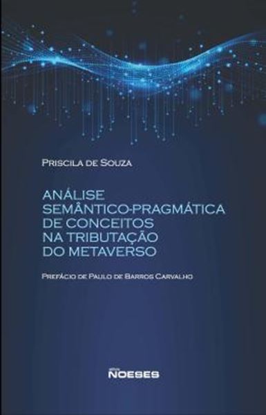 Picture of ANALISE SEMANTICO-PRAGMATICA DE CONCEITOS NA TRIBUTACAO DO METAVERSO