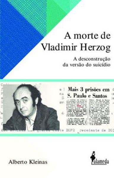 Picture of A MORTE DE VLADIMIR HERZOG - A DESCONTRUCAO DA VERSAO DO SUICIDIO