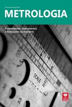 Imagem de METROLOGIA - FUNDAMENTOS, INSTRUMENTOS E APLICACOES NA INDUSTRIA