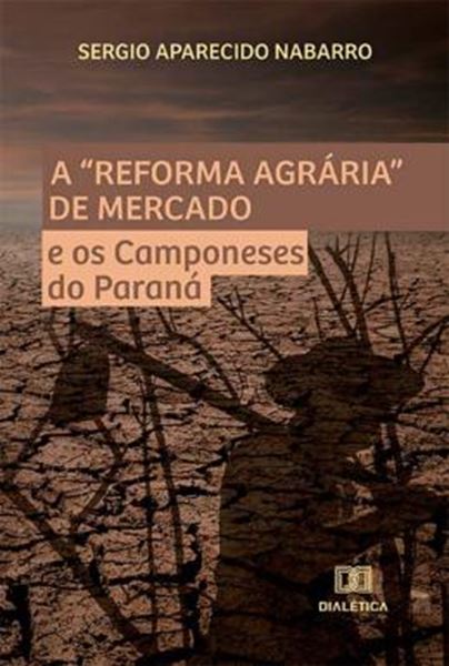 Picture of REFORMA AGRARIA DE MERCADO E OS CAMPONESES DO PARANA, A