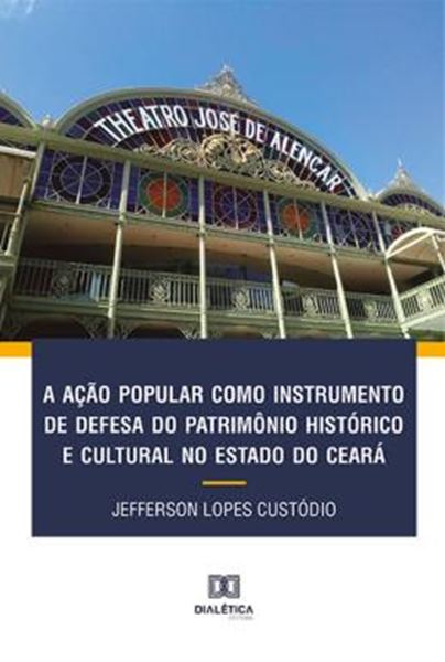 Picture of ACAO POPULAR COMO INSTRUMENTO DE DEFESA DO PATRIMONIO HISTORICO E CULTURAL NO ESTADO DO CEARA, A